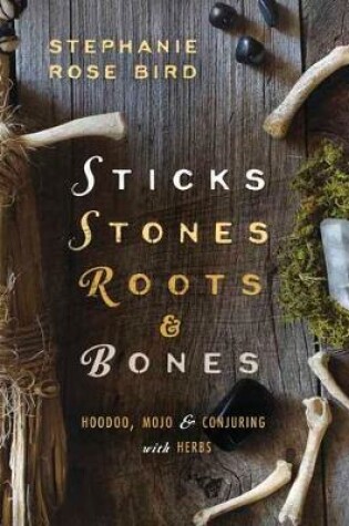 Cover of Sticks, Stones, Roots and Bones
