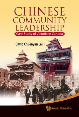 Book cover for Chinese Community Leadership: Case Study Of Victoria In Canada