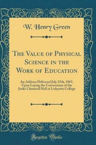 Cover of The Value of Physical Science in the Work of Education