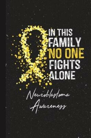 Cover of In This Family No One Fights Alone Neuroblastoma Awareness