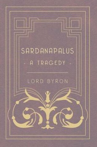 Cover of Sardanapalus - A Tragedy