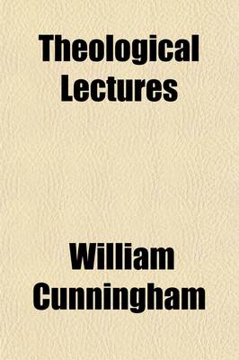 Book cover for Theological Lectures; On Subjects Connected with Natural Theology, Evidences of Christianity, the Canon and Inspiration of Scripture
