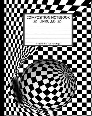 Book cover for Unruled Composition Notebook 8" x 10". 120 Pages. 3D Ball on Checkerboard