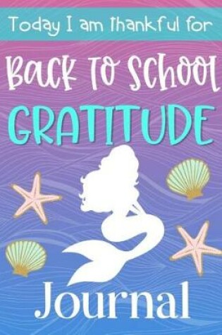 Cover of Back to School Gratitude Journal Today I am thankful for