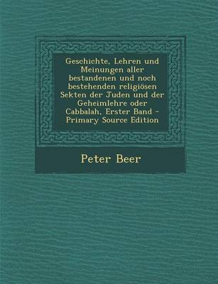 Book cover for Geschichte, Lehren Und Meinungen Aller Bestandenen Und Noch Bestehenden Religiosen Sekten Der Juden Und Der Geheimlehre Oder Cabbalah, Erster Band