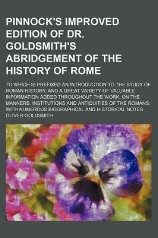 Cover of Pinnock's Improved Edition of Dr. Goldsmith's Abridgement of the History of Rome; To Which Is Prefixed an Introduction to the Study of Roman History, and a Great Variety of Valuable Information Added Throughout the Work, on the Manners,