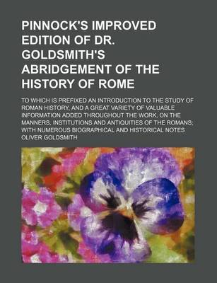 Book cover for Pinnock's Improved Edition of Dr. Goldsmith's Abridgement of the History of Rome; To Which Is Prefixed an Introduction to the Study of Roman History, and a Great Variety of Valuable Information Added Throughout the Work, on the Manners,