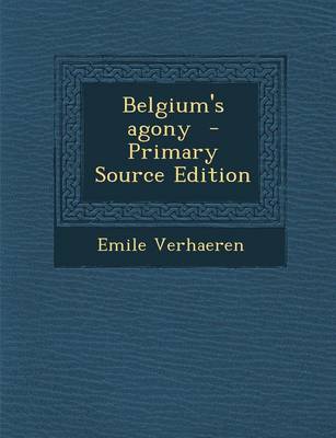 Book cover for Belgium's Agony - Primary Source Edition