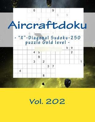 Book cover for Aircraftdoku - X-Diagonal Sudoku-250 Puzzle Gold Level - Vol. 202