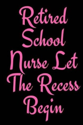 Cover of Retired School Nurse Let The Recess Begin