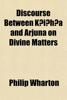 Book cover for Discourse Between K I H A and Arjuna on Divine Matters