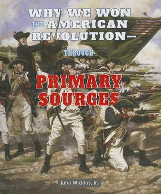 Book cover for Why We Won the American Revolution Through Primary Sources