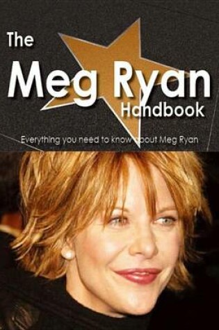 Cover of The Meg Ryan Handbook - Everything You Need to Know about Meg Ryan