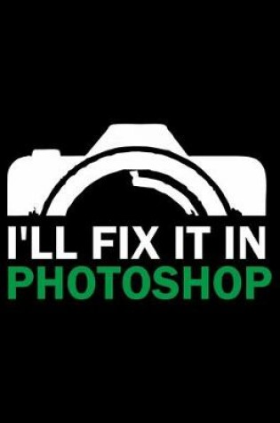 Cover of I'll Fix It in Photoshop