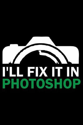 Book cover for I'll Fix It in Photoshop