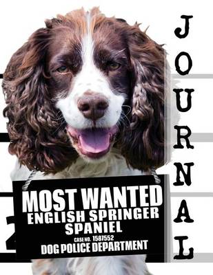 Book cover for Most Wanted English Springer Spaniel Journal