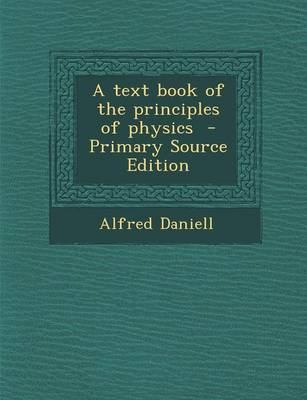 Book cover for A Text Book of the Principles of Physics - Primary Source Edition