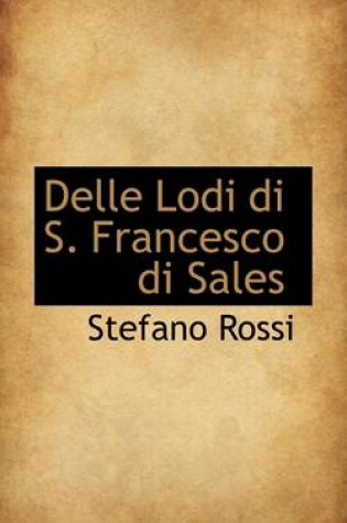 Cover of Delle Lodi Di S. Francesco Di Sales