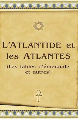 Cover of L'Atlantide Et Les Atlantes (Les Tables D'emeraude Et Autres)