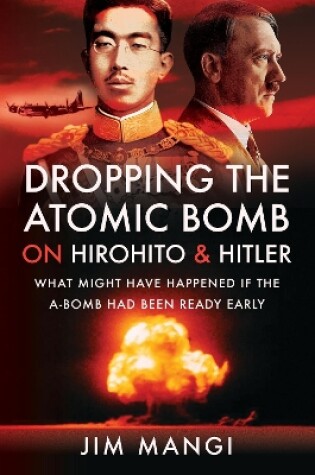 Cover of Dropping the Atomic Bomb on Hirohito and Hitler