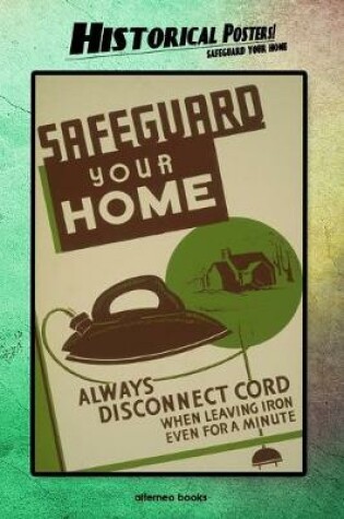 Cover of Historical Posters! Safeguard your home