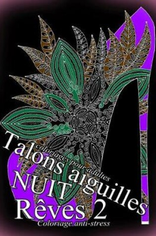 Cover of Talons Aiguilles Reves Nuit 2 - Coloriages Pour Adultes