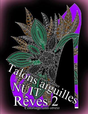 Cover of Talons Aiguilles Reves Nuit 2 - Coloriages Pour Adultes