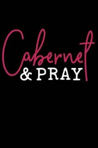 Cover of Cabernet & Pray