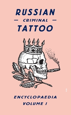 Book cover for Russian Criminal Tattoo Encyclopaedia Volume I