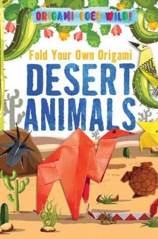 Cover of Fold Your Own Origami Desert Animals