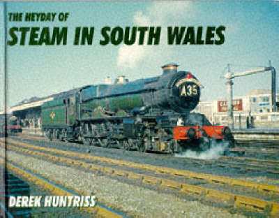 Book cover for The Heyday of Steam in South Wales