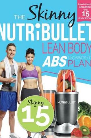 Cover of The Skinny Nutribullet Lean Body ABS Workout Plan