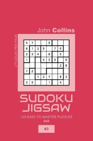 Cover of Sudoku Jigsaw - 120 Easy To Master Puzzles 8x8 - 3