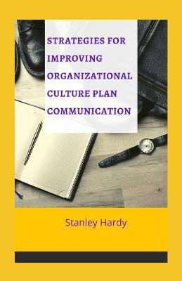 Book cover for Strategies for improving organizational culture plan communication