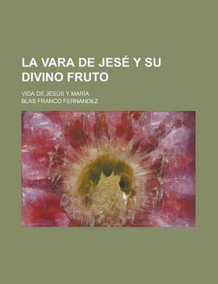 Book cover for La Vara de Jese y Su Divino Fruto; Vida de Jesus y Maria