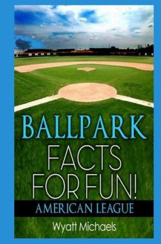 Cover of Ballpark Facts for Fun! American League