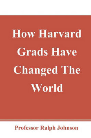 Cover of How Harvard Grads Have Changed The World
