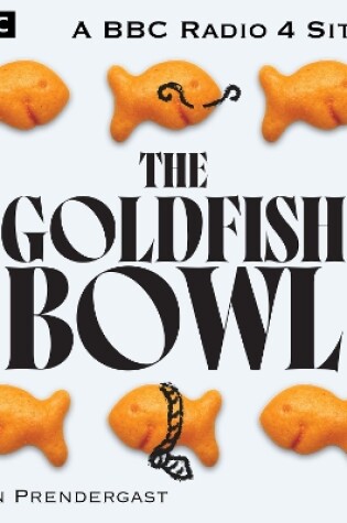 Cover of The Goldfish Bowl: The Complete Series 1 and 2
