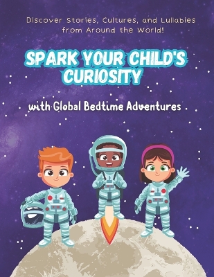 Cover of Spark Your Child's Curiosity with Global Bedtime Adventures