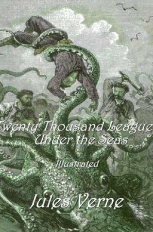 Cover of Twenty Thousand Leagues Under the Seas: Illustrated