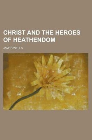 Cover of Christ and the Heroes of Heathendom