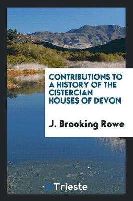 Book cover for Contributions to a History of the Cistercian Houses of Devon