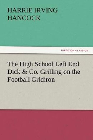 Cover of The High School Left End Dick & Co. Grilling on the Football Gridiron