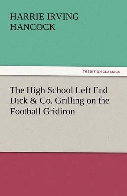 Book cover for The High School Left End Dick & Co. Grilling on the Football Gridiron