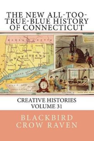 Cover of The New All-too-True-Blue History of Connecticut