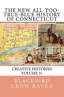 Book cover for The New All-too-True-Blue History of Connecticut