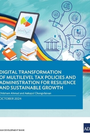 Cover of Digital Transformation of Multilevel Tax Policies and Administration for Resilience and Sustainable Growth