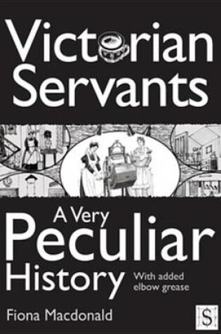 Cover of Victorian Servants, a Very Peculiar History