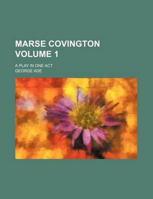 Book cover for Marse Covington Volume 1; A Play in One Act