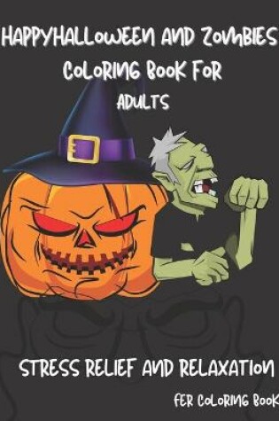 Cover of Happy Halloween and Zombies Coloring Book for Adults